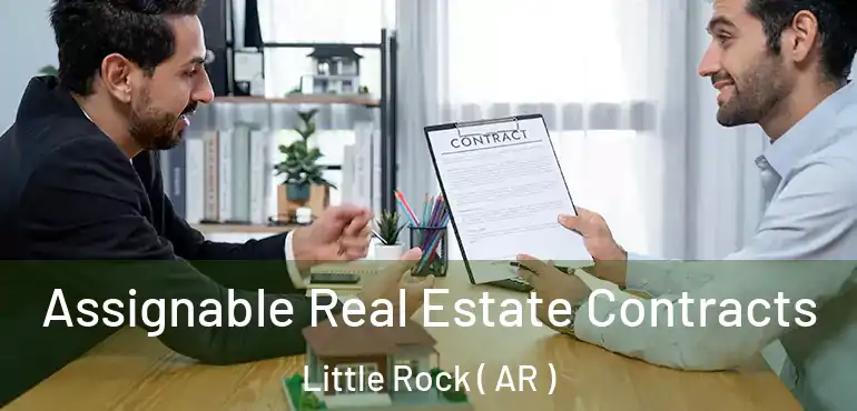 Assignable Real Estate Contracts Little Rock ( AR )