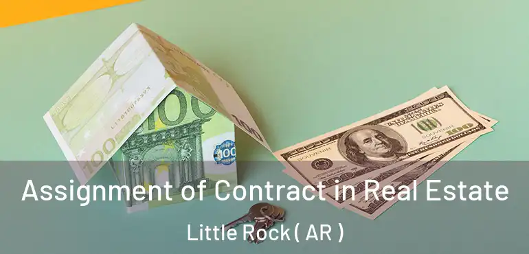 Assignment of Contract in Real Estate Little Rock ( AR )