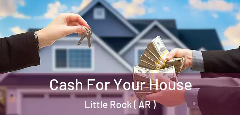  Cash For Your House Little Rock ( AR )