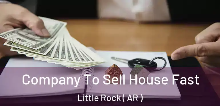  Company To Sell House Fast Little Rock ( AR )