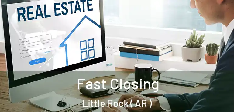 Fast Closing Little Rock ( AR )