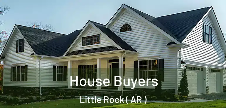  House Buyers Little Rock ( AR )
