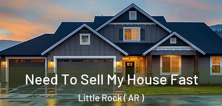 Need To Sell My House Fast Little Rock ( AR )