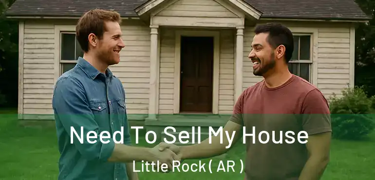  Need To Sell My House Little Rock ( AR )