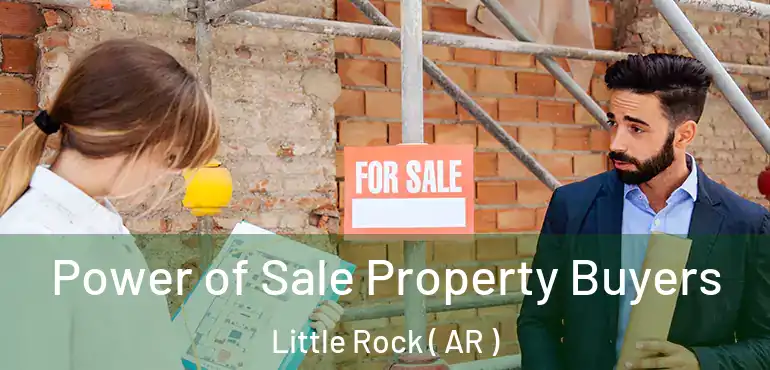 Power of Sale Property Buyers Little Rock ( AR )