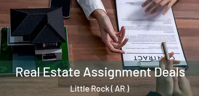  Real Estate Assignment Deals Little Rock ( AR )
