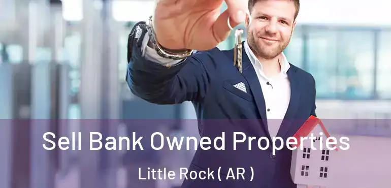 Sell Bank Owned Properties Little Rock ( AR )