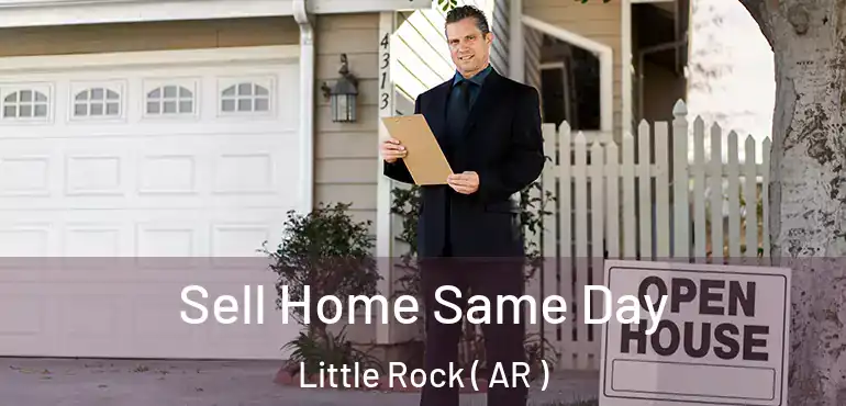 Sell Home Same Day Little Rock ( AR )