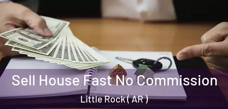  Sell House Fast No Commission Little Rock ( AR )