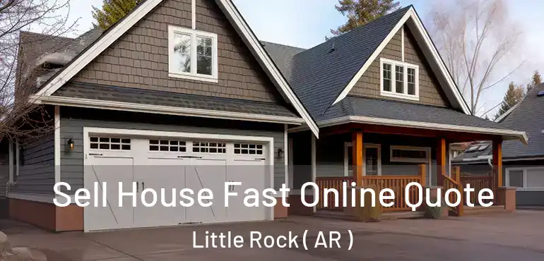  Sell House Fast Online Quote Little Rock ( AR )