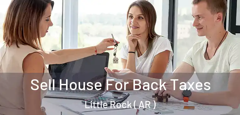 Sell House For Back Taxes Little Rock ( AR )