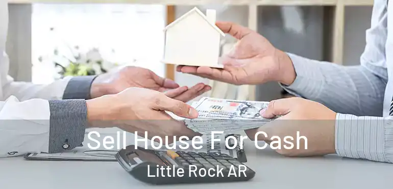 Sell House For Cash Little Rock AR