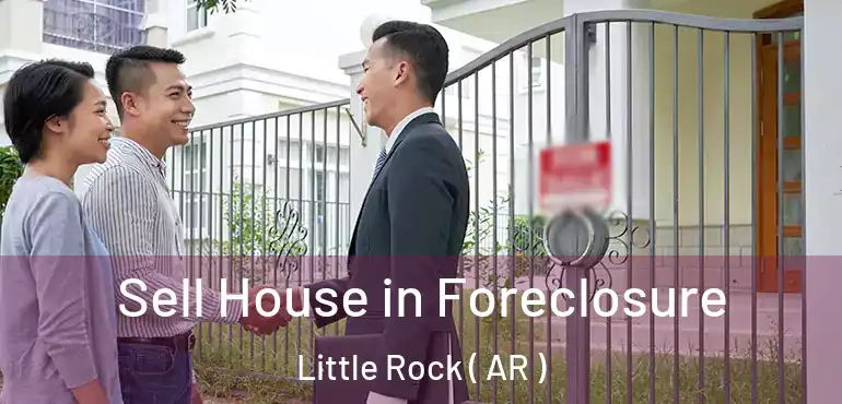 Sell House in Foreclosure Little Rock ( AR )