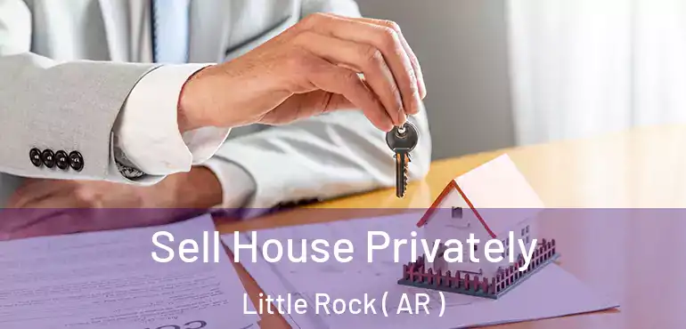  Sell House Privately Little Rock ( AR )