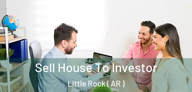 Sell House To Investor Little Rock ( AR )