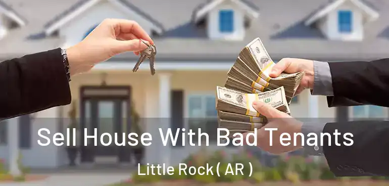 Sell House With Bad Tenants Little Rock ( AR )