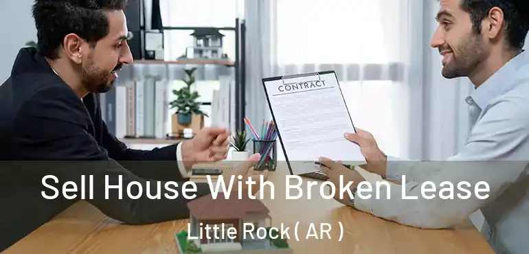  Sell House With Broken Lease Little Rock ( AR )