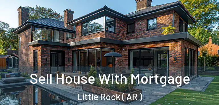 Sell House With Mortgage Little Rock ( AR )