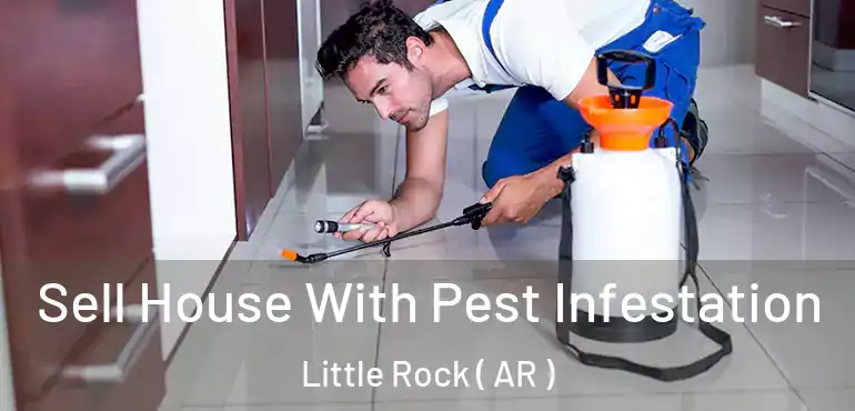  Sell House With Pest Infestation Little Rock ( AR )