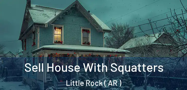  Sell House With Squatters Little Rock ( AR )