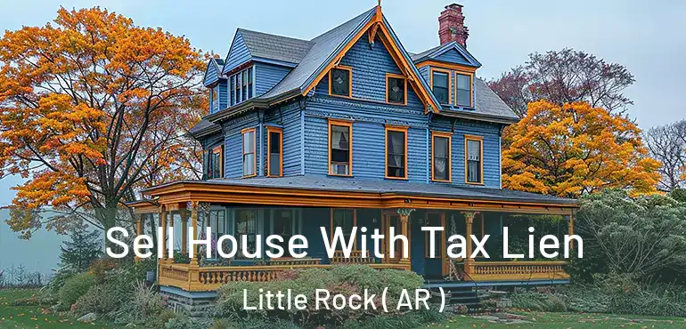  Sell House With Tax Lien Little Rock ( AR )
